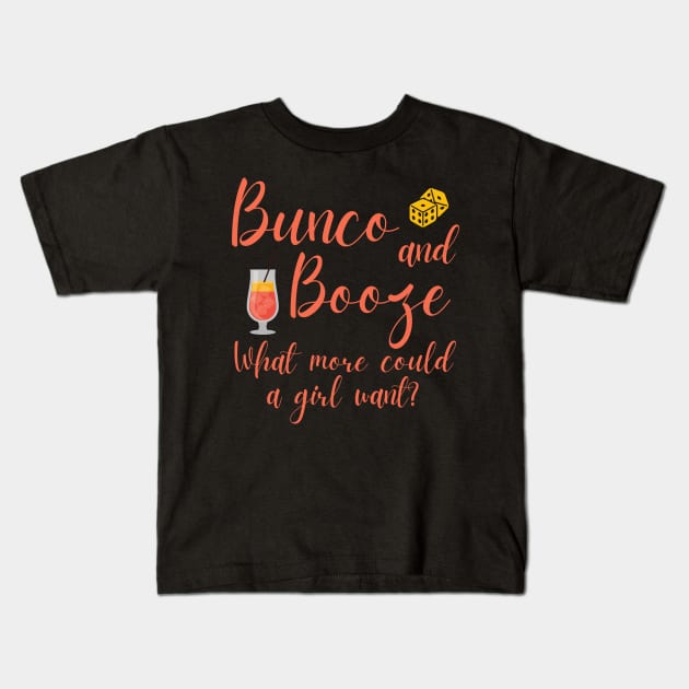Bunco and Booze What More Could a Girl Want Dice Game Kids T-Shirt by MalibuSun